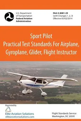 Standardy egzaminu praktycznego dla pilota sportowego na samolot, wiatrakowiec, szybowiec, instruktora Faa-S-8081-29 - Sport Pilot Practical Test Standards for Airplane, Gyroplane, Glider, Flight Instructor Faa-S-8081-29