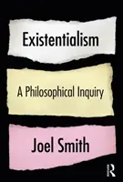 Egzystencjalizm: Dociekania filozoficzne: Dociekania filozoficzne - Existentialism: A Philosophical Inquiry: A Philosophical Inquiry