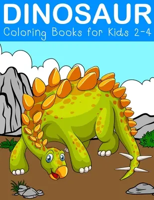 Kolorowanki z dinozaurami dla dzieci w wieku 2-4 lat: Fantastyczne książeczki z dinozaurami dla dzieci w wieku 3-5 lat - Dinosaur Coloring Books for Kids 2-4: Fantastic Dinosaur Activity Books for kids 3-5