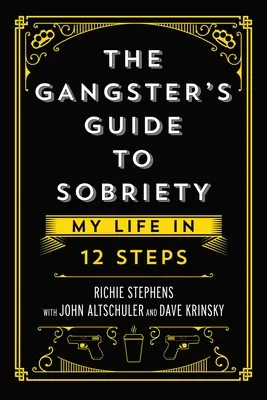 Gangsterski przewodnik po trzeźwości: Moje życie w 12 krokach - The Gangster's Guide to Sobriety: My Life in 12 Steps