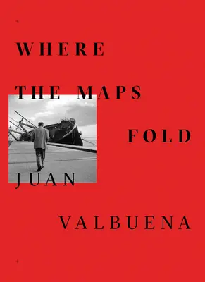 Juan Valbuena: Gdzie składają się mapy - Juan Valbuena: Where the Maps Fold