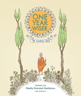 O rok mądrzejszy: Kolorowanka: Odpręż się dzięki cotygodniowym ilustrowanym medytacjom - One Year Wiser: The Coloring Book: Unwind with Weekly Illustrated Meditations