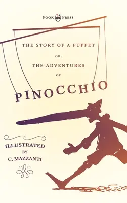 Opowieść o marionetce, czyli przygody Pinokia - ilustracje C. Mazzanti - The Story of a Puppet - Or, The Adventures of Pinocchio - Illustrated by C. Mazzanti