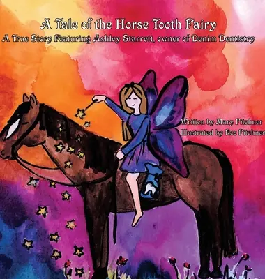 Opowieść o końskiej wróżce zębuszce: Prawdziwa historia Ashley Starrett, właścicielki Denim Dentistry - A Tale of the Horse Tooth Fairy: A True Story Featuring Ashley Starrett, owner of Denim Dentistry