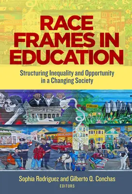 Ramy rasowe w edukacji: Strukturyzacja nierówności i szans w zmieniającym się społeczeństwie - Race Frames in Education: Structuring Inequality and Opportunity in a Changing Society