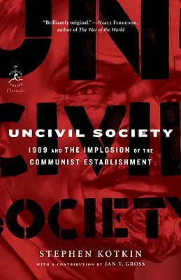 Społeczeństwo nieobywatelskie: rok 1989 i upadek komunistycznego establishmentu - Uncivil Society: 1989 and the Implosion of the Communist Establishment