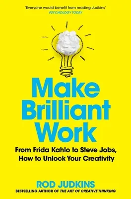 Make Brilliant Work: Od Picassa do Steve'a Jobsa, czyli jak uwolnić kreatywność i odnieść sukces - Make Brilliant Work: From Picasso to Steve Jobs, How to Unlock Your Creativity and Succeed