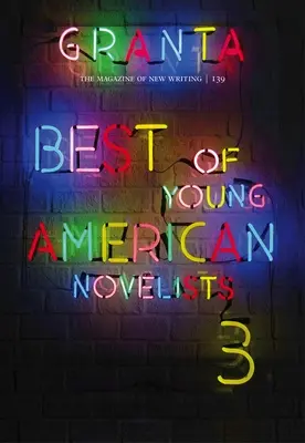 Granta 139: Najlepsi młodzi amerykańscy powieściopisarze - Granta 139: Best of Young American Novelists