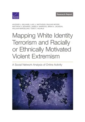 Mapowanie terroryzmu białej tożsamości i brutalnego ekstremizmu motywowanego rasowo lub etnicznie: Analiza aktywności online w sieciach społecznościowych - Mapping White Identity Terrorism and Racially or Ethnically Motivated Violent Extremism: A Social Network Analysis of Online Activity