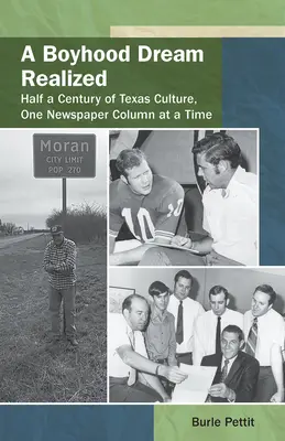 Spełnione marzenie z dzieciństwa: pół wieku kultury Teksasu, jedna kolumna gazety na raz - A Boyhood Dream Realized: : Half a Century of Texas Culture, One Newspaper Column at a Time