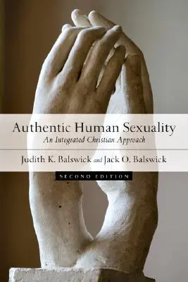 Autentyczna ludzka seksualność: Zintegrowane podejście chrześcijańskie - Authentic Human Sexuality: An Integrated Christian Approach