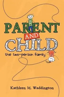 Rodzic i dziecko: Rodzina dwuosobowa - Parent and Child: The Two-Person Family