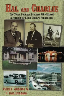 Hal i Charlie: Bracia Peterson z Teksasu, którzy zaryzykowali fortunę dla fundacji Hill Country - Hal and Charlie: The Texas Peterson Brothers Who Risked a Fortune For A Hill Country Foundation