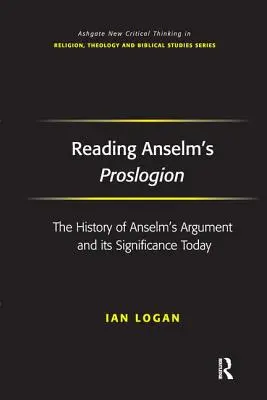 Czytając Proslogion Anzelma: Historia argumentacji Anzelma i jej dzisiejsze znaczenie - Reading Anselm's Proslogion: The History of Anselm's Argument and Its Significance Today
