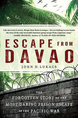 Ucieczka z Davao: Zapomniana historia najodważniejszej ucieczki z więzienia podczas wojny na Pacyfiku - Escape from Davao: The Forgotten Story of the Most Daring Prison Break of the Pacific War