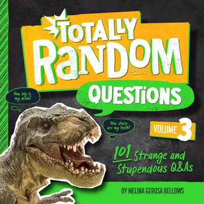 Totally Random Questions Volume 3: 101 dziwnych i niesamowitych pytań i odpowiedzi - Totally Random Questions Volume 3: 101 Strange and Stupendous Q&as