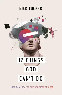 12 rzeczy, których Bóg nie może zrobić: ...i jak mogą pomóc ci spać w nocy - 12 Things God Can't Do: ...and How They Can Help You Sleep at Night