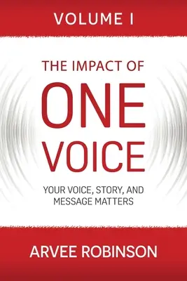 Wpływ jednego głosu: Twój głos, historia i przesłanie mają znaczenie - The Impact of One Voice: Your Voice, Story, and Message Matters