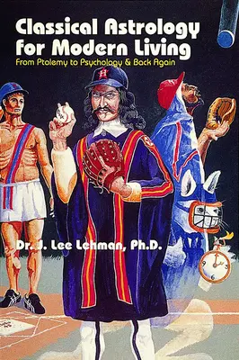 Astrologia klasyczna dla współczesnego życia - od Ptolemeusza do psychologii i z powrotem - Classical Astrology for Modern Living - From Ptolemy to Psychology & Back Again