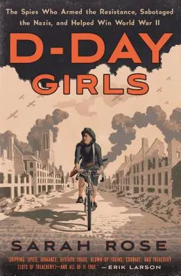 D-Day Girls: Szpiedzy, którzy zbroili ruch oporu, sabotowali nazistów i pomogli wygrać II wojnę światową - D-Day Girls: The Spies Who Armed the Resistance, Sabotaged the Nazis, and Helped Win World War II