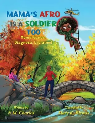 Afro mamy też jest żołnierzem: Wyjaśnienie diagnozy raka u mamy - Mama's Afro Is a Soldier Too: Mom's Cancer Diagnosis Explained