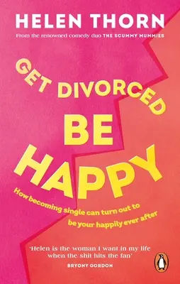 Rozwiedź się, bądź szczęśliwy: Jak zostanie singlem może okazać się twoim szczęściem na zawsze - Get Divorced, Be Happy: How Becoming Single Can Turn Out to Be Your Happy Ever After