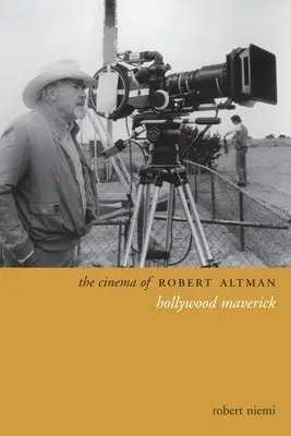 Kino Roberta Altmana: hollywoodzki awangardzista - The Cinema of Robert Altman: Hollywood Maverick