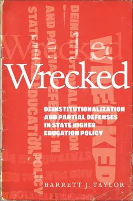 Wrecked: Deinstytucjonalizacja i częściowa obrona w państwowej polityce szkolnictwa wyższego - Wrecked: Deinstitutionalization and Partial Defenses in State Higher Education Policy