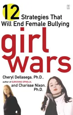 Wojny dziewczyn: 12 strategii, które zakończą nękanie kobiet - Girl Wars: 12 Strategies That Will End Female Bullying