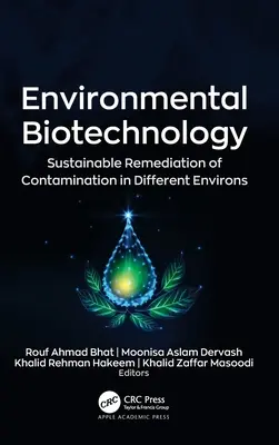 Biotechnologia środowiskowa: Zrównoważone usuwanie zanieczyszczeń w różnych środowiskach - Environmental Biotechnology: Sustainable Remediation of Contamination in Different Environs