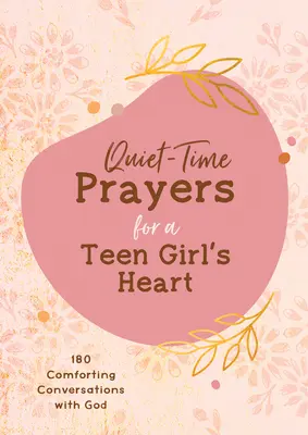 Modlitwy w ciszy dla serca nastoletniej dziewczyny: 180 pocieszających rozmów z Bogiem - Quiet-Time Prayers for a Teen Girl's Heart: 180 Comforting Conversations with God