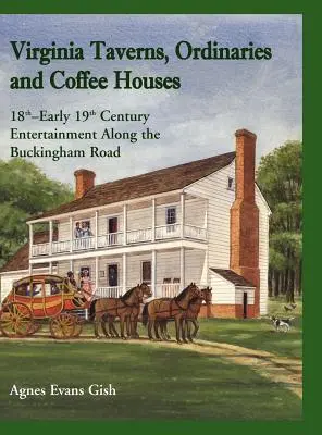Virginia Taverns, Ordinaries and Coffee Houses: Rozrywka w XVIII i na początku XIX wieku wzdłuż Buckingham Road - Virginia Taverns, Ordinaries and Coffee Houses: 18th - Early 19th Century Entertainment Along the Buckingham Road