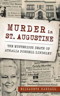 Morderstwo w St. Augustine: Tajemnicza śmierć Athalii Ponsell Lindsley - Murder in St. Augustine: The Mysterious Death of Athalia Ponsell Lindsley