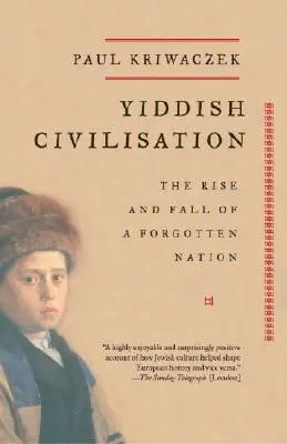 Cywilizacja jidysz: Powstanie i upadek zapomnianego narodu - Yiddish Civilisation: The Rise and Fall of a Forgotten Nation