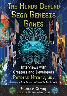 Umysły stojące za grami na Sega Genesis: Wywiady z twórcami i deweloperami - The Minds Behind Sega Genesis Games: Interviews with Creators and Developers