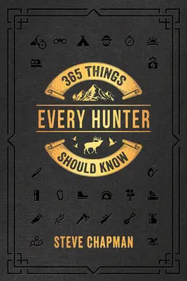 365 rzeczy, które każdy myśliwy powinien wiedzieć - 365 Things Every Hunter Should Know