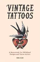 Tatuaże w stylu vintage - przewodnik po oldschoolowych wzorach i artystach tatuażu - Vintage Tattoos - A Sourcebook for Old-School Designs and Tattoo Artists