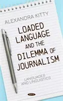 Naładowany język i dylemat dziennikarstwa - Loaded Language and the Dilemma of Journalism