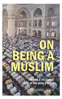O byciu muzułmaninem: Odnalezienie religijnej ścieżki w dzisiejszym świecie - On Being a Muslim: Finding a Religious Path in the World Today