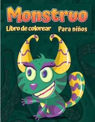 Libro para colorear monstruos para nios: Un libro de actividades divertido Libro de colorante fresco, divertido y quirky para nios de todas las edad