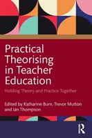 Praktyczne teoretyzowanie w kształceniu nauczycieli: Łącząc teorię z praktyką - Practical Theorising in Teacher Education: Holding Theory and Practice Together