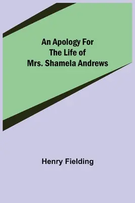 Przeprosiny za życie pani Shameli Andrews - An Apology for the Life of Mrs. Shamela Andrews