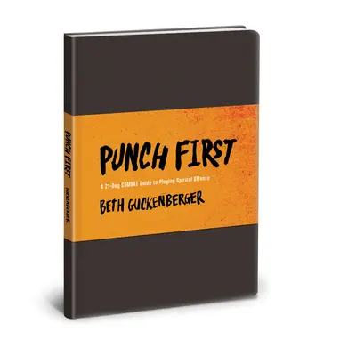 Punch First: 21-dniowy przewodnik bojowy po duchowej ofensywie - Punch First: A 21-Day Combat Guide to Playing Spiritual Offense