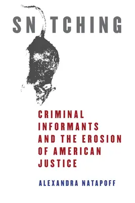 Donosicielstwo: informatorzy kryminalni i erozja amerykańskiego wymiaru sprawiedliwości - Snitching: Criminal Informants and the Erosion of American Justice