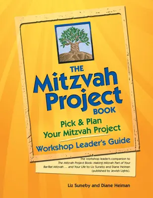 The Mitzvah Project Book - Przewodnik prowadzącego warsztaty: Wybierz i zaplanuj swój projekt micwy - The Mitzvah Project Book--Workshop Leader's Guide: Pick & Plan Your Mitzvah Project