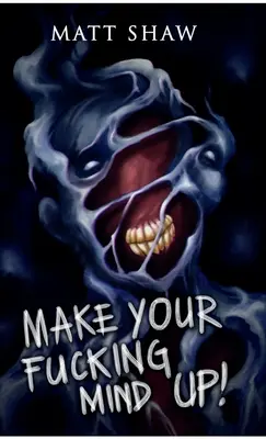 Make Your Fucking Mind Up: Wybierz swój własny horror - Make Your Fucking Mind Up: A Choose Your Own Horror