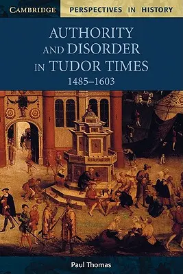 Władza i nieporządek w czasach Tudorów, 1485-1603 - Authority and Disorder in Tudor Times, 1485-1603