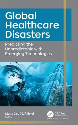 Globalne katastrofy zdrowotne: Przewidywanie nieprzewidywalnego za pomocą nowych technologii - Global Healthcare Disasters: Predicting the Unpredictable with Emerging Technologies