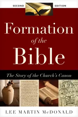 Kształtowanie się Biblii: Historia kanonu Kościoła, wydanie drugie - Formation of the Bible: The Story of the Church's Canon, Second Edition