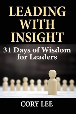 Przywództwo z wnikliwością: 31 dni mądrości dla liderów - Leading with Insight: 31 Days of Wisdom for Leaders